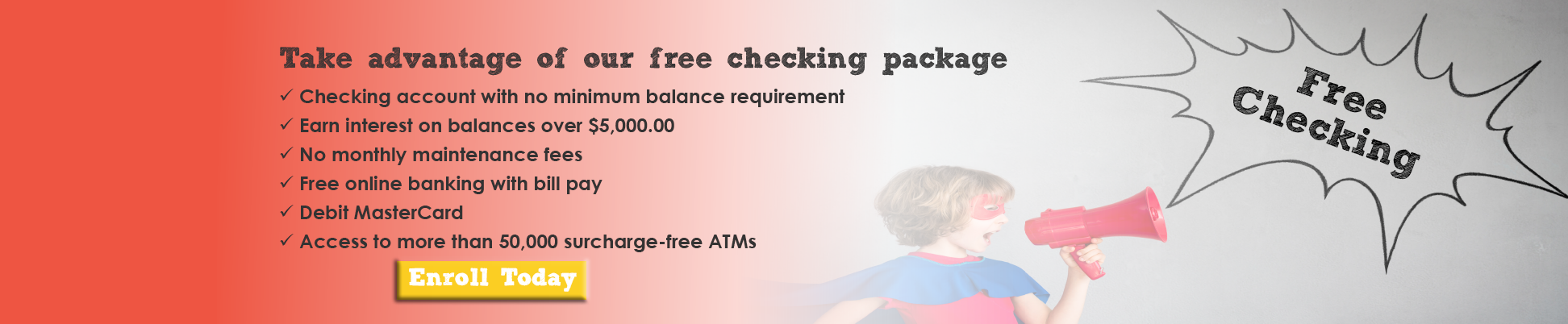 Take Advantage of our Free Checking Package